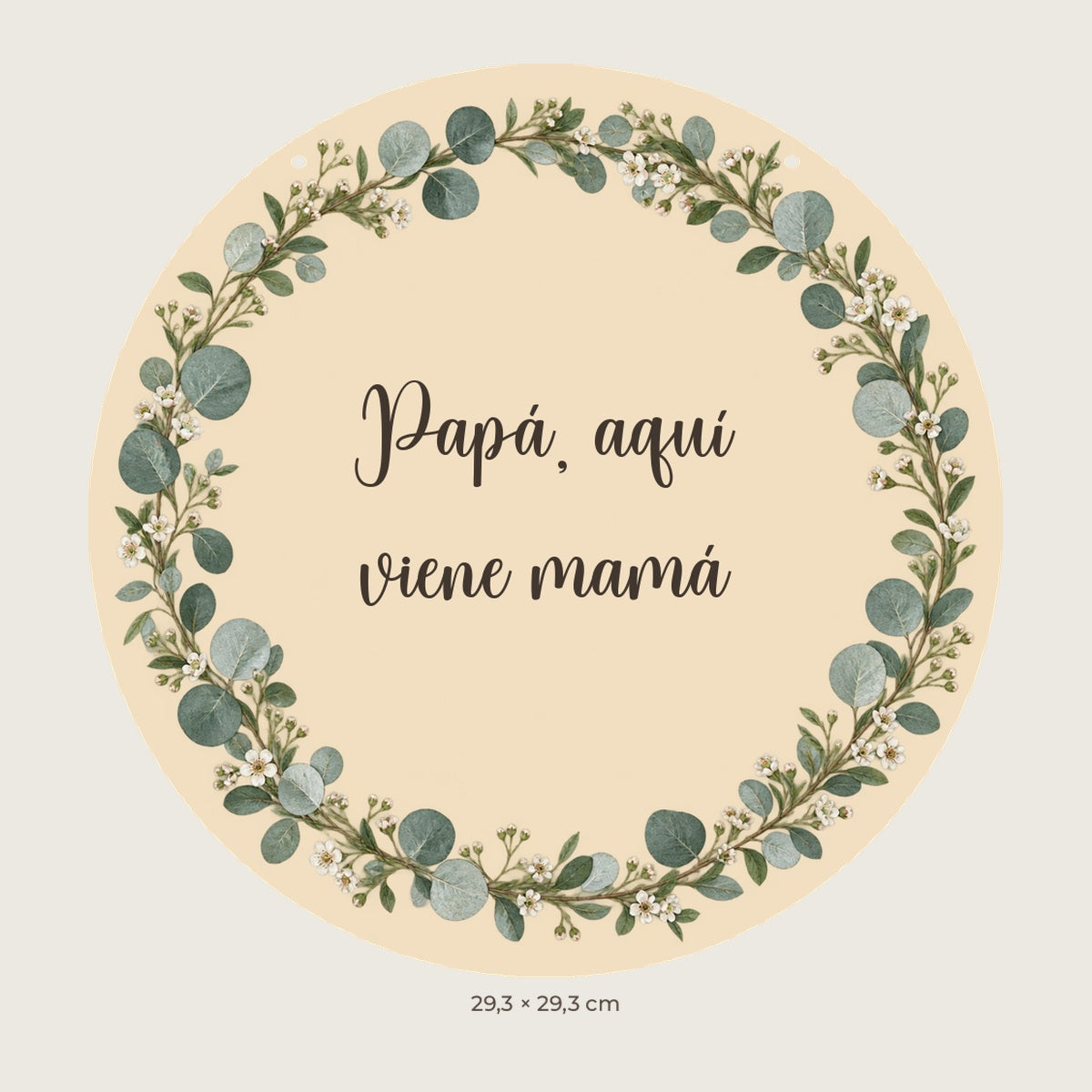 Aperçu numérique : pancarte ronde avec eucalyptus et fleurs, texte «Papá, aquí viene mamá» et deux trous supérieurs.